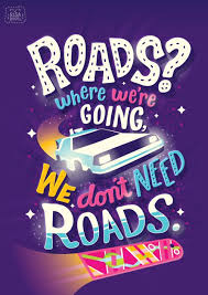 Roads Where We Re Going We Don T Need Roads Risa Rodil Back To The Future Party Back To The Future Future Poster