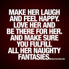 Kinky Quotes On Twitter Make Her Laugh And Feel Happy Love Her And Be There For Her And Make Sure You Fulfill All Her Naughty Fantasies Like And Follow