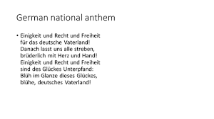 In east germany, the national anthem was auferstanden aus ruinen (risen from ruins) between 1949 and 1990. German National Anthem Teaching Resources