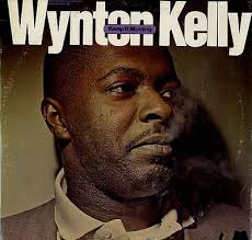 Wynton Kelly: “The light for the cigarette… Without him, there's no  smoking”