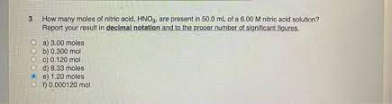 Finally, the significant figures of the number will be displayed in the output field. 3 How Many Moles Of Nitric Acid Hno3 Are Present In Chegg Com