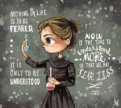 If marie curie gave birth. Nothing In Life Is To Be Feared It Is Only To Be Understood Now Is The Time To Understand More So That We May Science Quotes Marie Curie Inspirational Quotes