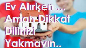 Ayrıca ev tadilatı fiyatları hakkında bilgi almak için ev dekorsyon ve tadilatı fiyatları yazımıza bakınız! Ev Alirken Aman Dikkat Dilinizi Yakmayin