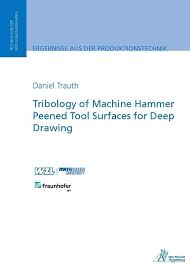 Tribology of Machine Hammer Peened Tool Surfaces for Deep Drawing: Trauth,  Daniel Harald: 9783863594244: Amazon.com: Books
