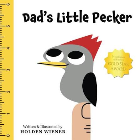 Dad's Little Pecker by Holden Wiener | Goodreads