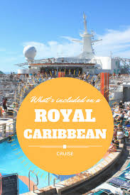 What S Included On A Royal Caribbean Cruise Royal Caribbean Cruise Lines Royal Carribean Cruise Caribbean Cruise