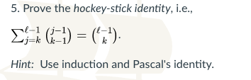 The hockey stick identity confirms, for example: 5 Prove The Hockey Stick Identity I E J K K 1 Chegg Com