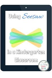 Using Seesaw In A Kindergarten Classroom Kindergarten Technology Kindergarten Classroom Teaching Kindergarten