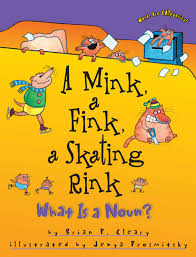 Learn noun examples and handy grammar rules with esl printable worksheets. A Mink A Fink A Skating Rink What Is A Noun Words Are Categorical R Cleary Brian P Prosmitsky Jenya 9781575054179 Amazon Com Books