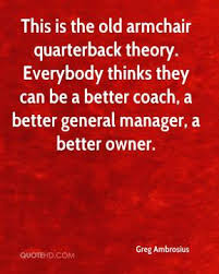 Find, read, and share armchair quarterback quotations. Quarterback Quotes Quotesgram