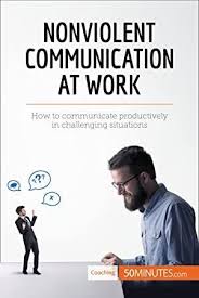 Pdf Free Nonviolent Communication At Work How To Communicate Productively In Challenging Situations Nonviolent Communication Communications Communication