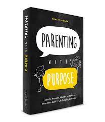 Becoming a parent enters you into a completely new and sometimes overwhelming world. Parenting With Purpose How To Handle Your Child S Challenging Behavior