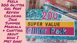 While attempting to identify gel pens that offer the best coloring experience, i considered the following criteria: Feela 200 Glitter Gel Pens Review Coloring Jade Summer Mandala Chatting About How I Met Gary Youtube