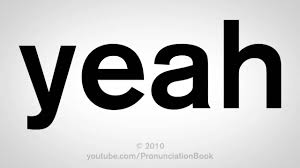 How To Pronounce Yeah Youtube