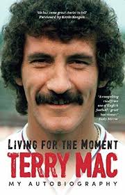 Terry Mac: Living For The Moment: My Autobiography by Terry McDermott Book  The