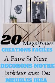 20 Magnifiques Creations A Faire Avec Des Meubles Ikea En 2020 Mobilier De Salon Ikea Conseils De Decoration
