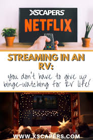 What if you could stop watching tv and spend that time more wisely? Streaming In An Rv Xscapers