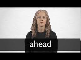 Maybe you would like to learn more about one of these? Ahead Definition And Meaning Collins English Dictionary