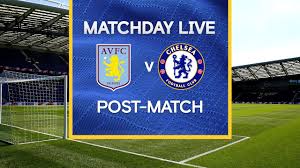 Azpilicueta, willian and kante were rested against west ham, and there's no reason why lampard. Matchday Live Aston Villa V Chelsea Post Match Premier League Matchday Youtube