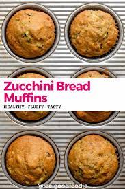 Zucchini Bread Muffins Healthy Easy Feelgoodfoodie Recipe In 2021 Zucchini Bread Healthy Recipes Easy Snacks Healthy Snacks Recipes