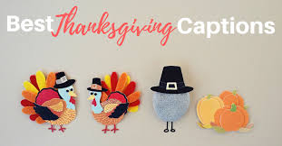 Tag your photos and selfies with loved ones with the most unique captions. 45 Thanksgiving Captions For Instagram In 2019 Healthy Tips