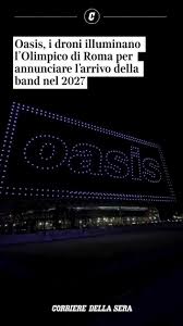 Oasis, i droni illuminano l'Olimpico di Roma per annunciare l'arrivo della band nel 2027