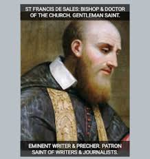 Daily Bible Verse 101: THE MEMORIAL OF A GREAT BISHOP: ST FRANCIS DE SALES,  DOCTOR OF THE CHURCH.