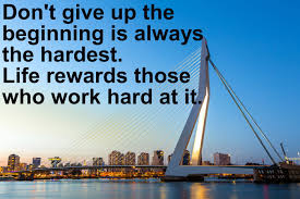 Do Not Give Up The Beginning Is Always The Hardest Don T Give Up The Beginning Is Always The Hardest Life Rewards To Those Who Work Hard At It Positivequotes Quote Positive Quotes Life Quotes Work Hard