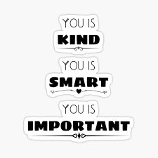 Quote from the help you is kind. You Is Important Stickers Redbubble