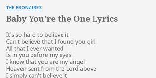 Baby You Re The One Lyrics By The Ebonaires It S So Hard To