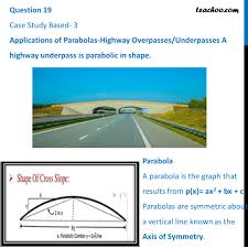 Choose an example of a case study that aligns closely with your academic needs and use it as a template for creating a perfect paper. Case Based Mcq Applications Of Parabolas Highway Overpasses Unde