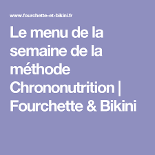 Le Menu De La Semaine De La Methode Chrononutrition Chrononutrition Regime Chrononutrition Recette Chrononutrition