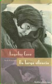 Soy escritora, historiadora especializada en historia del arte y comunicadora. Un Largo Silencio Angeles Caso Comprar Libros De Novela Historica En Todocoleccion 58836751