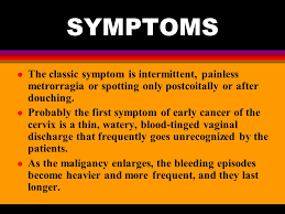 Cervical dysplasia and cancer of the cervix often have no symptoms. Cervical Cancer Diagnosis Treatment Ppt Video Online Download