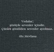 vedalar gozleri ile sevenler icindir cunku gonulden sevenler ayrilmaz hz mevlana sozler anlamlisozler guzel soz ayrilik sozleri ilham verici sozler
