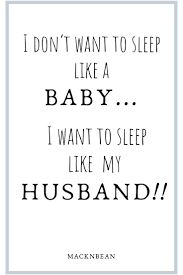 Sleep Like A Baby Funny Mom Quotes Baby Quotes Sleepless Nights Mom Quotes Funny Mom Quotes Real Life Quotes