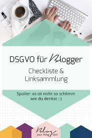 Gerade kmus sind noch immer unsicher, ob sie den hohen auflagen der. Dsgvo Fur Blogger Checkliste Und Linksammlung Blog Your Thing