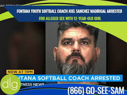 Fontana Youth Softball Coach Joel Sanchez Madrigal Arrested for Alleged Sex  with 12-Year-Old Girl
