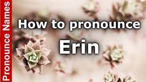 How do you say erin karpluk in english, better pronunciation of erin karpluk for your friends and family members. How To Say Or Pronounce Erin Pronouncenames Com
