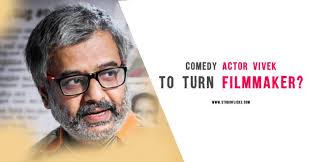 3 sept 1976 made his film debut with ram gopal varma's film company. Comedy Actor Vivek To Turn Filmmaker Studioflicks