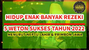 Lancar rezeki keberuntungan weton primbon jawa inilah pertanda anda jodoh dengan kekasih menurut primbon jawa fenomena gerhana bulan menurut primbon jawa, ini maknanya jika terjadi di bulan syawal primbon jawa: Weton Yang Akan Sukses 2022 Hidup Enak Rezeki Lancar Youtube