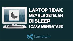 Mengatasi Layar Laptop Tidak Menyala Setelah Sleep