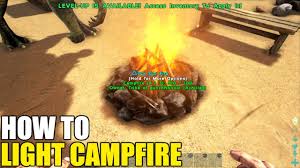 How To Light Campfire Ark Survival Evolved Ps4 Xbox One Youtube