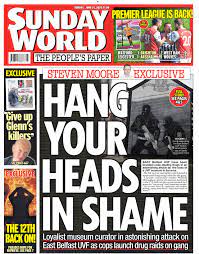 Sunday life pictures show the man named as the uvf gunman who murdered six men at the heights bar as they watched the republic of ireland play italy in a world. Northern Ireland Sunday World Tomorrow S Front Page Hang Your Heads In Shame Loyalist Museum Curator In Astonishing Attack On East Belfast Uvf As Cops Launch Drug Raids On Gang Facebook