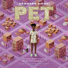 The book was named a new york times notable book and was also named a best. Listen Free To Pet By Akwaeke Emezi With A Free Trial