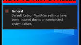 How To Fix The Default Radeon Wattman Settings Have Been Restored Error On Windows 10 8 7 Youtube