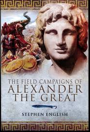 The Field Campaigns of Alexander the Great : English, Stephen: Amazon.sg:  Books