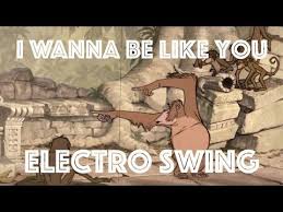 Electro Swing Remix I Wanna Be Like You The Jungle Book Youtube In 2020 Jungle Book Electro Swing Remix