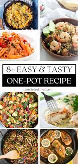 8 Easy Tasty One Pot Recipe One Pot Meals Healthy One Pot Meals Homecooked Meals