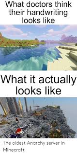Anarchy servers are a dark tradition within minecraft. The Oldest Anarchy Server In Minecraft Minecraft Meme On Awwmemes Com